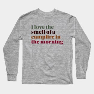 I Love the Smell of a Campfire in the Morning Long Sleeve T-Shirt